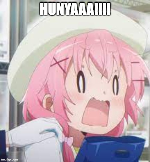 HUNYAAAA | HUNYAAA!!!! | image tagged in anime,scared | made w/ Imgflip meme maker