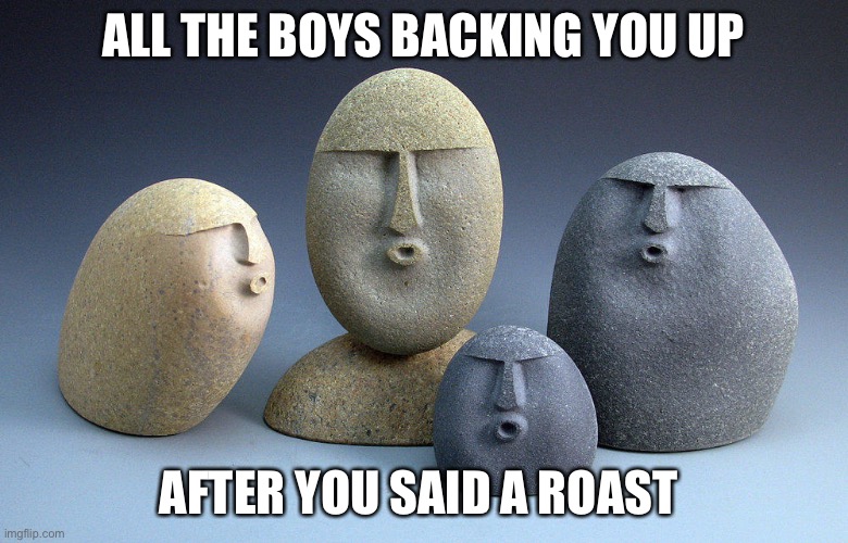 OHHHHHH | ALL THE BOYS BACKING YOU UP; AFTER YOU SAID A ROAST | image tagged in oof stone template 2,memes,funny | made w/ Imgflip meme maker