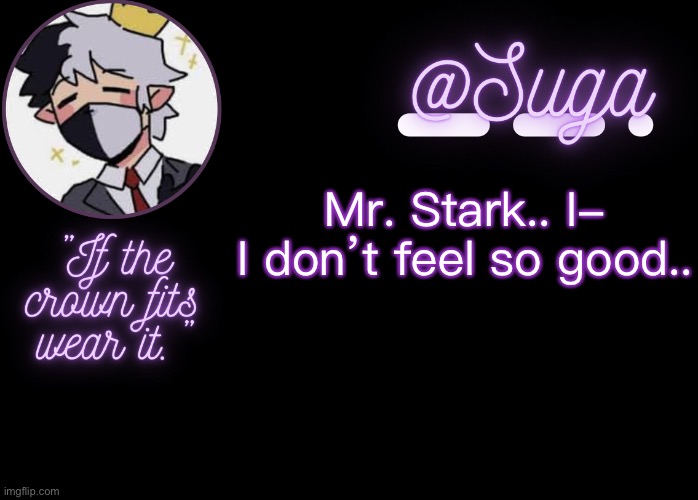 I watched Infinity War earlier .-. | Mr. Stark.. I- I don’t feel so good.. | image tagged in ranboo | made w/ Imgflip meme maker