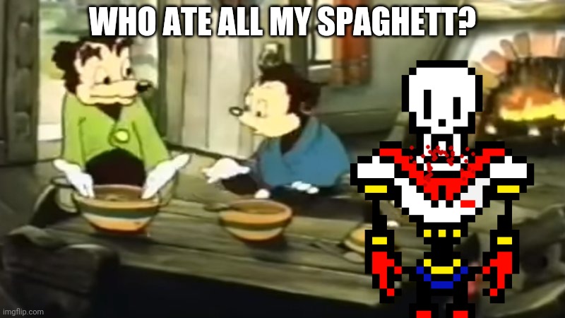 Somebody Toucha my spaghet | WHO ATE ALL MY SPAGHETT? | image tagged in somebody toucha my spaghet | made w/ Imgflip meme maker