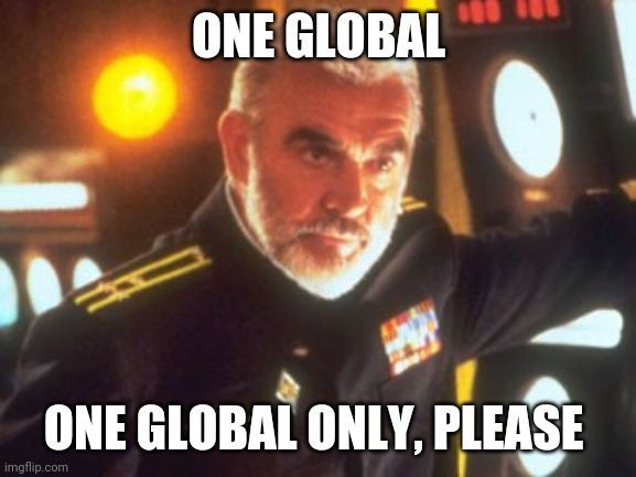 Sean Connery Red October | ONE GLOBAL; ONE GLOBAL ONLY, PLEASE | image tagged in sean connery red october | made w/ Imgflip meme maker