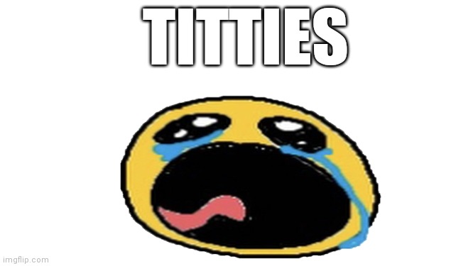 titties!!! | TITTIES | image tagged in titties,funny,emoji,cursed emoji | made w/ Imgflip meme maker