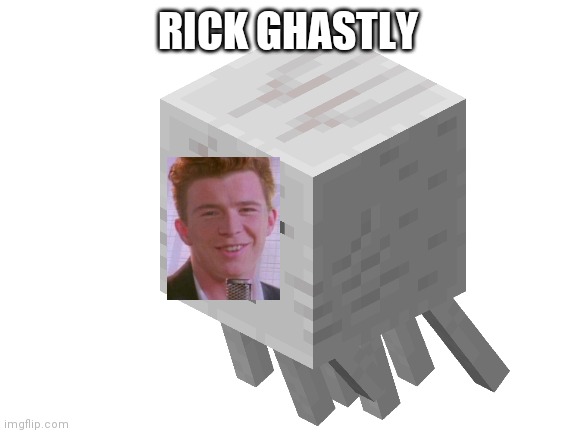 RICK GHASTLY | image tagged in rick rolled,minecraft | made w/ Imgflip meme maker