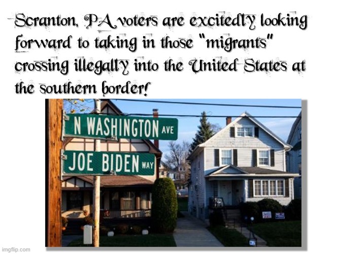 Scranton, PA to host "Migrants" | image tagged in migrants,liberals,pennsylvania,biden,scranton pa | made w/ Imgflip meme maker