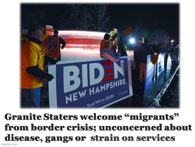 Granite State To Welcome "Migrants" | image tagged in new hampshire,border crisis,illegal aliens,migrants,liberals,joe biden | made w/ Imgflip meme maker