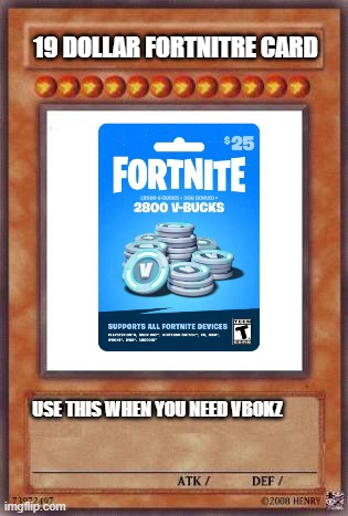 ++vbokz | 19 DOLLAR FORTNITRE CARD; USE THIS WHEN YOU NEED VBOKZ | image tagged in yugioh card | made w/ Imgflip meme maker