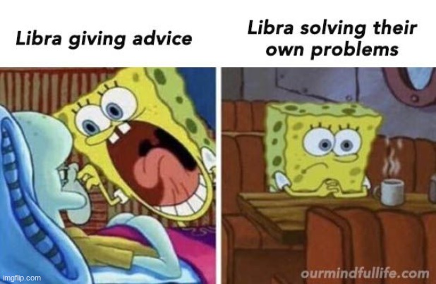Libra memes from a libra pt.3 | image tagged in memes,libra,dio | made w/ Imgflip meme maker