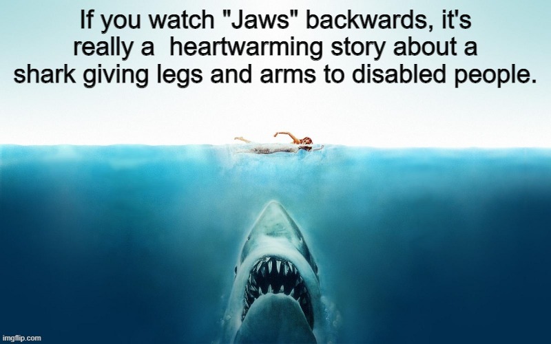 image tagged in jaws,funny | made w/ Imgflip meme maker