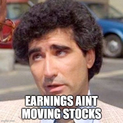 EARNINGS AINT MOVING STOCKS | made w/ Imgflip meme maker