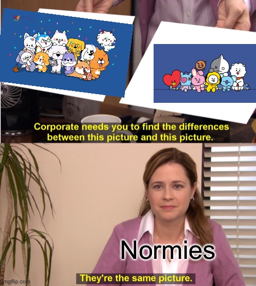 Bootleg bt21 has the same picture | Normies | image tagged in memes,they're the same picture,Bootleg | made w/ Imgflip meme maker