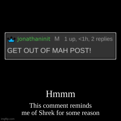 huh. | image tagged in memes,funny,demotivationals,comments | made w/ Imgflip demotivational maker