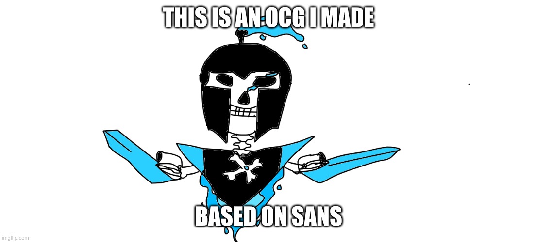 lol i already forgot his name | THIS IS AN OCG I MADE; BASED ON SANS | made w/ Imgflip meme maker