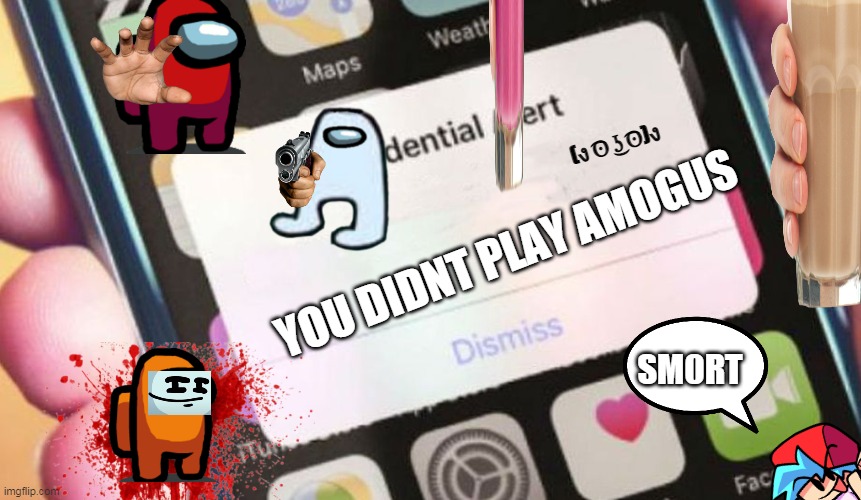 Presidential Alert | (ง ͡ʘ ͜ʖ ͡ʘ)ง; YOU DIDNT PLAY AMOGUS; SM0RT | image tagged in memes,presidential alert | made w/ Imgflip meme maker