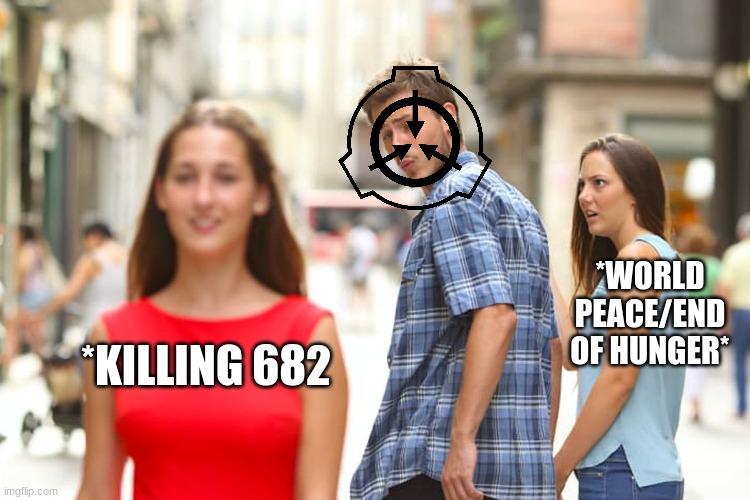going with door number 1 I guess. | *WORLD PEACE/END OF HUNGER*; *KILLING 682 | image tagged in memes,distracted boyfriend | made w/ Imgflip meme maker