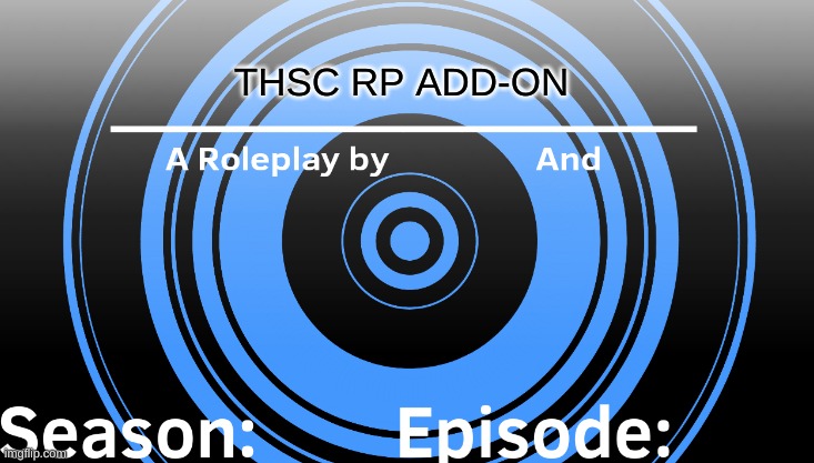 Roleplay format | THSC RP ADD-ON | image tagged in roleplay format | made w/ Imgflip meme maker