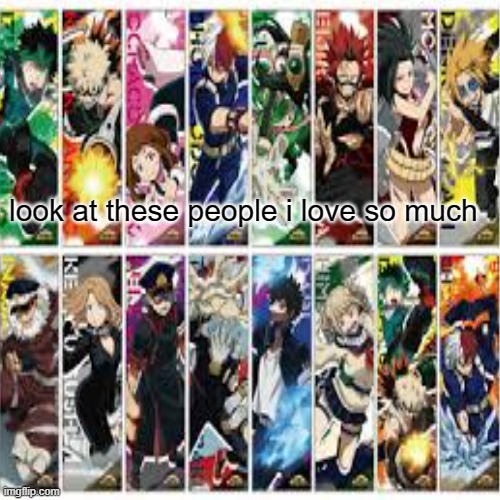 MHA | look at these people i love so much | image tagged in anime,my hero academia | made w/ Imgflip meme maker