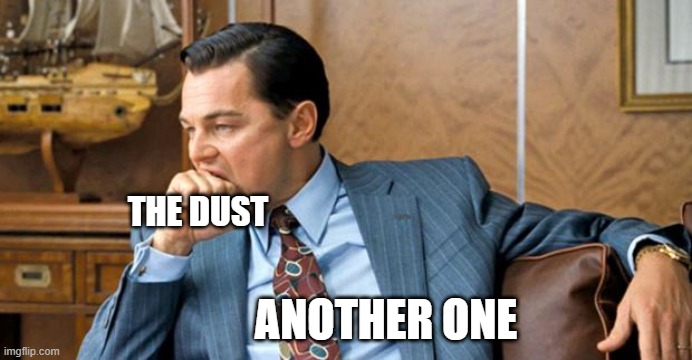 another one bites the dust | THE DUST; ANOTHER ONE | image tagged in leonardo biting fist | made w/ Imgflip meme maker