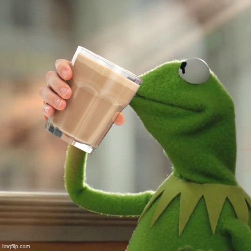 Chooky Milk | image tagged in memes,but that's none of my business,kermit the frog | made w/ Imgflip meme maker