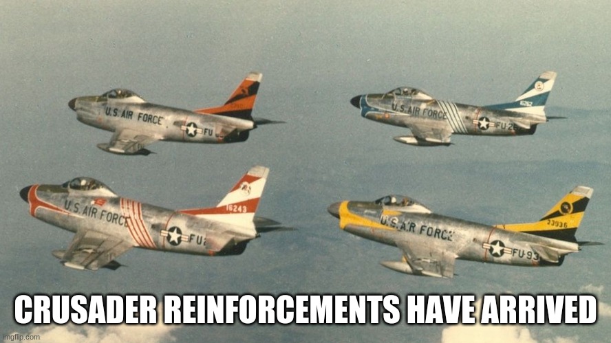 CRUSADER REINFORCEMENTS HAVE ARRIVED | made w/ Imgflip meme maker