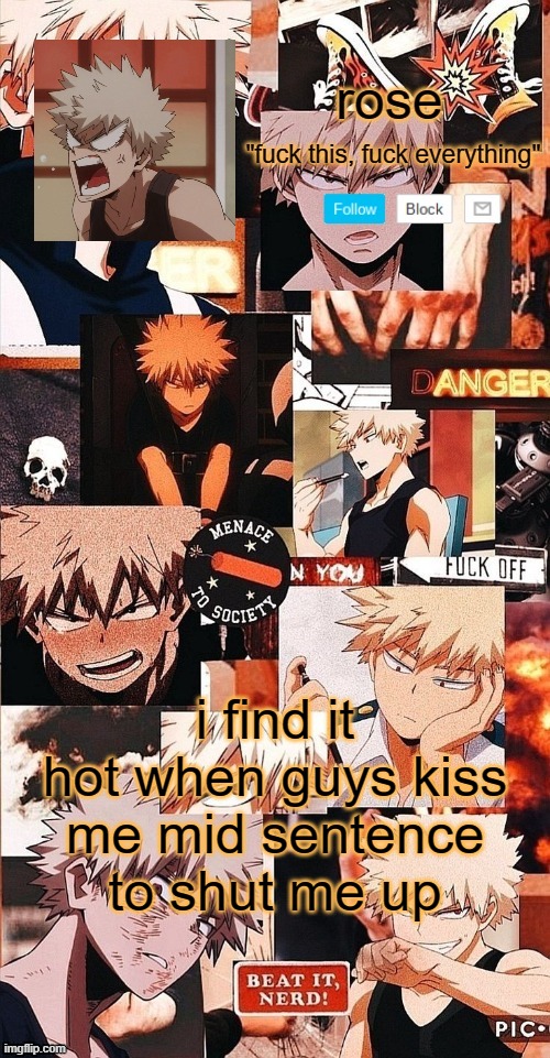 roses bakugo template | i find it hot when guys kiss me mid sentence to shut me up | image tagged in roses bakugo template | made w/ Imgflip meme maker