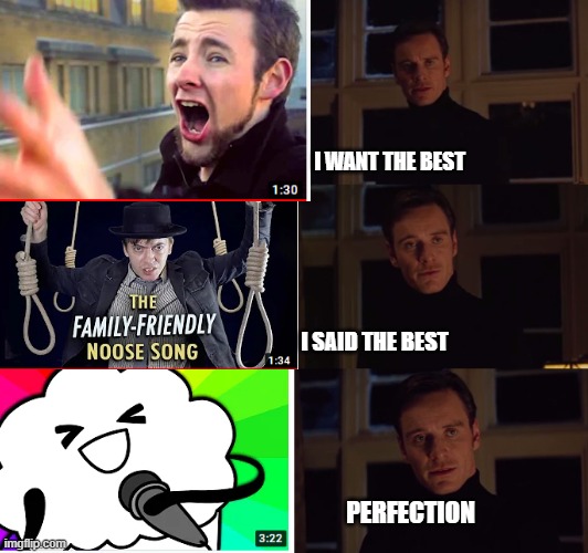 Best Suicide Song | I WANT THE BEST; I SAID THE BEST; PERFECTION | image tagged in perfection | made w/ Imgflip meme maker