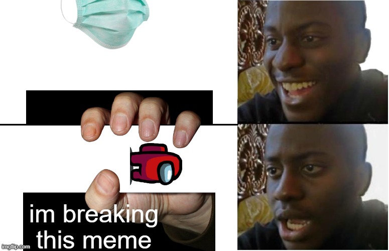 Disappointed Black Guy | im breaking this meme | image tagged in disappointed black guy | made w/ Imgflip meme maker