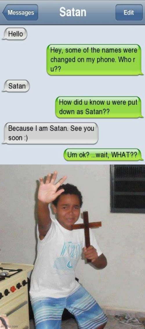 Oh no Satan text messages | image tagged in kid with cross,memes,meme,satan,funny,text messages | made w/ Imgflip meme maker