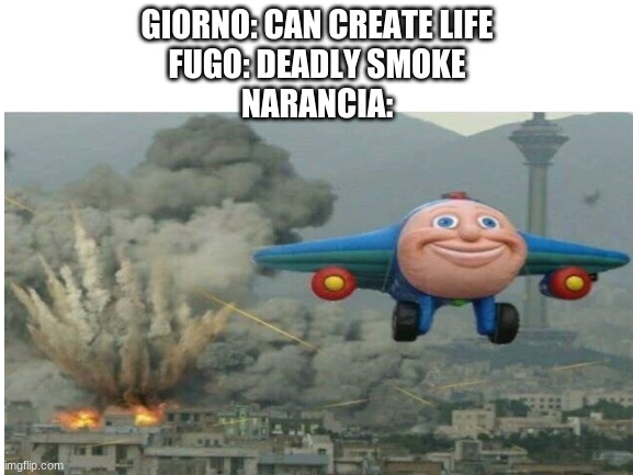 Wacc | GIORNO: CAN CREATE LIFE
FUGO: DEADLY SMOKE
NARANCIA: | image tagged in jojo's bizarre adventure | made w/ Imgflip meme maker