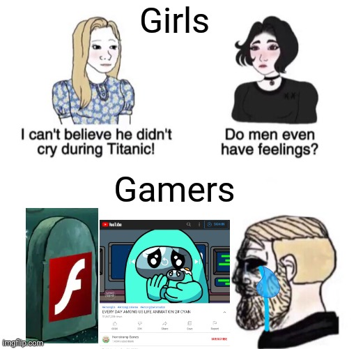 RIP Flash (T_T) | Girls; Gamers | image tagged in he didn't cry during titanic | made w/ Imgflip meme maker