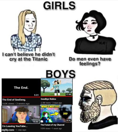 everyone is quitting :( | image tagged in do men even have feelings | made w/ Imgflip meme maker