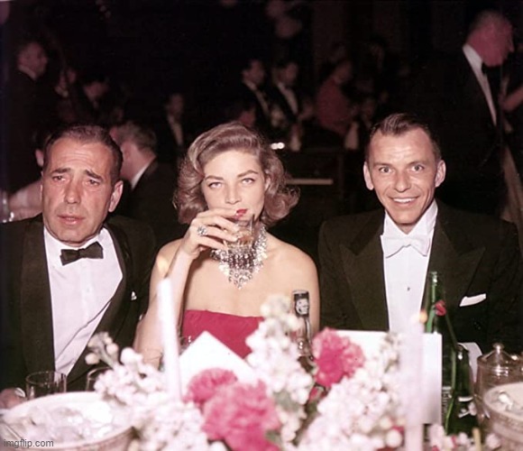 Humphrey Bogart Lauren Bacall and Frank Sinatra | image tagged in humphrey bogart lauren bacall and frank sinatra | made w/ Imgflip meme maker