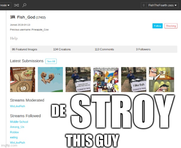 IM THE GOD AROUND HERE, FISH_GOD | DE; STROY; THIS GUY | image tagged in lol | made w/ Imgflip meme maker