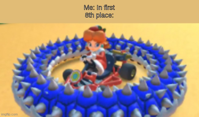 This is why I never get 1st on 200cc | Me: In first
8th place: | image tagged in funny,memes,mario,mario kart | made w/ Imgflip meme maker