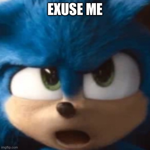 EXUSE ME | made w/ Imgflip meme maker
