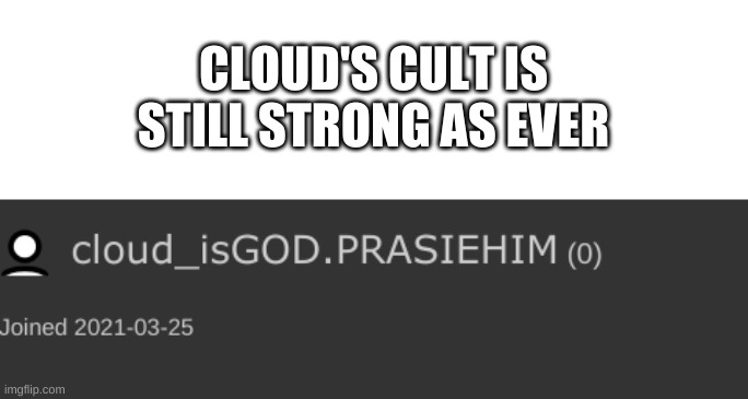 hmmm. | CLOUD'S CULT IS STILL STRONG AS EVER | image tagged in memes,funny,what | made w/ Imgflip meme maker