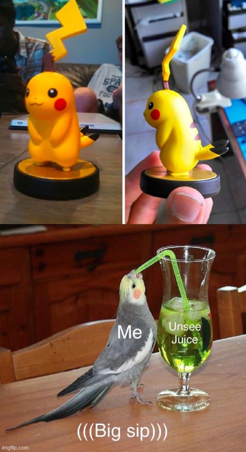 Gotta catch em all...well maybe not this one | image tagged in big sip,memes,funny,pikachu,random tag,unsee juice | made w/ Imgflip meme maker