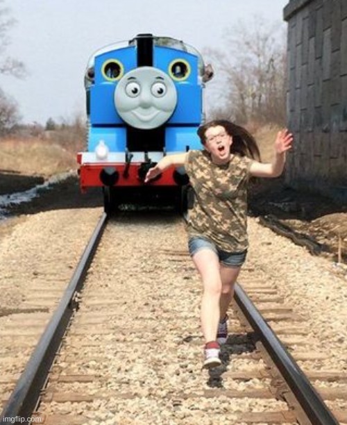 no context | image tagged in memes,funny,thomas the tank engine,train,running | made w/ Imgflip meme maker