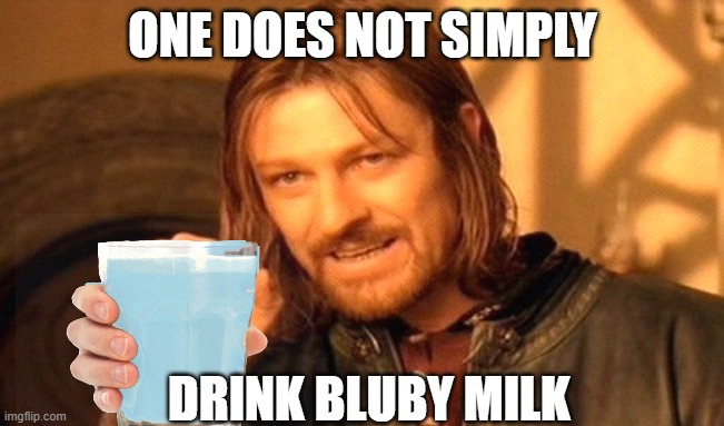 milk | ONE DOES NOT SIMPLY; DRINK BLUBY MILK | image tagged in memes,one does not simply,milk | made w/ Imgflip meme maker