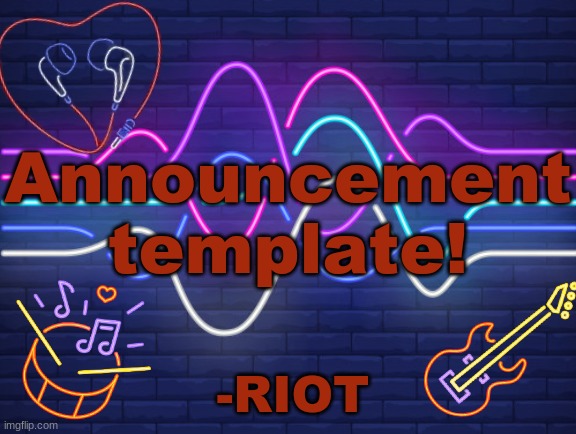 Woooo! | Announcement template! | image tagged in announcement,template,neon lights,music | made w/ Imgflip meme maker
