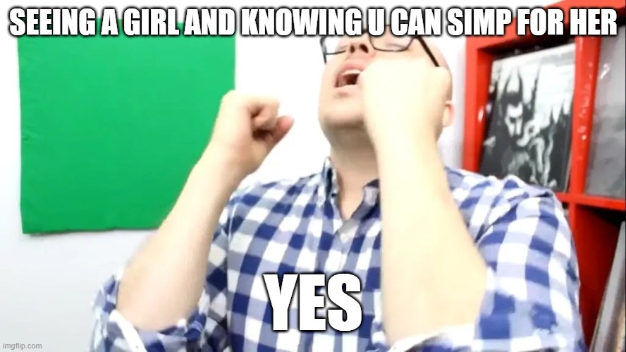 DAMN BOI | SEEING A GIRL AND KNOWING U CAN SIMP FOR HER; YES | image tagged in damn boi | made w/ Imgflip meme maker