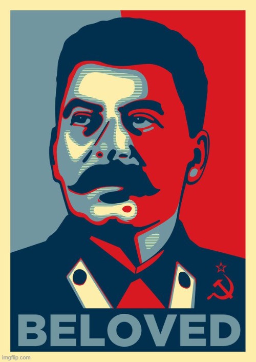 Stalin Beloved | image tagged in stalin beloved,stalin,joseph stalin | made w/ Imgflip meme maker