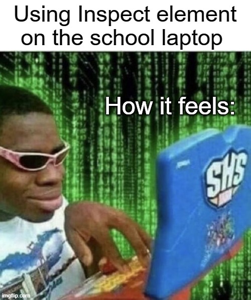 hAcKeR | Using Inspect element on the school laptop; How it feels: | image tagged in ryan beckford | made w/ Imgflip meme maker