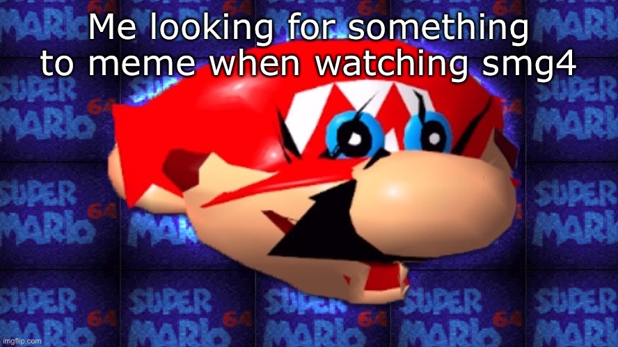 I'm running out of ideas for a title help! | Me looking for something to meme when watching smg4 | image tagged in mario looking intensely,smg4,meme | made w/ Imgflip meme maker