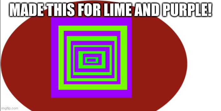 MADE THIS FOR LIME AND PURPLE! | made w/ Imgflip meme maker