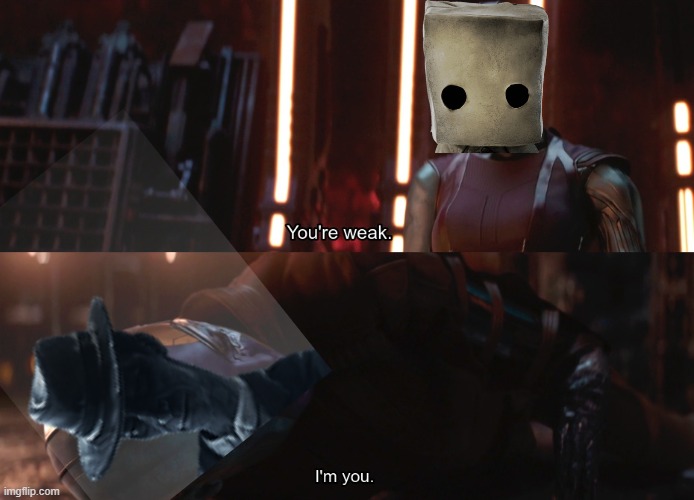 Your weak I’m you | image tagged in your weak i m you | made w/ Imgflip meme maker