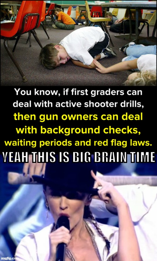 yeah this is big brain time | image tagged in active shooter drills gun control,kylie yeah this is big brain time,mass shooting,mass shootings,guns,gun control | made w/ Imgflip meme maker