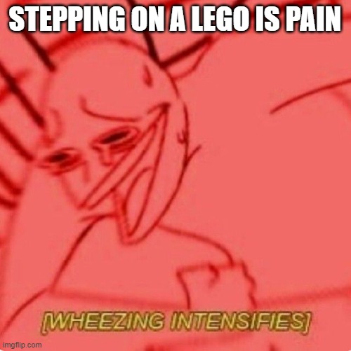 STEPPING ON A LEGO IS PAIN | made w/ Imgflip meme maker