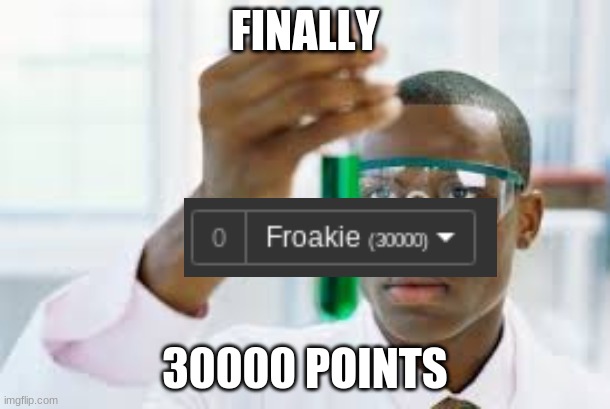 FINALLY | FINALLY; 30000 POINTS | image tagged in finally,memes | made w/ Imgflip meme maker