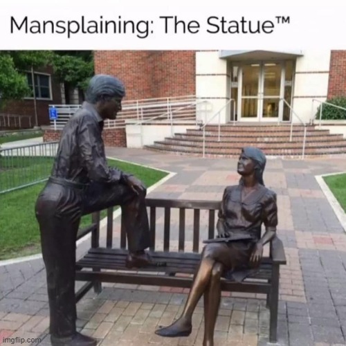Mansplaining the statue | image tagged in mansplaining the statue | made w/ Imgflip meme maker