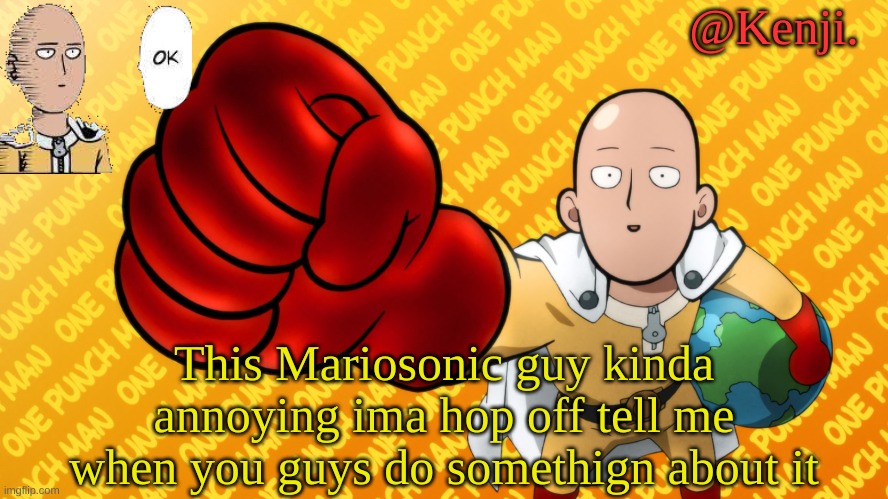 Baii | This Mariosonic guy kinda annoying ima hop off tell me when you guys do somethign about it | image tagged in punch man | made w/ Imgflip meme maker